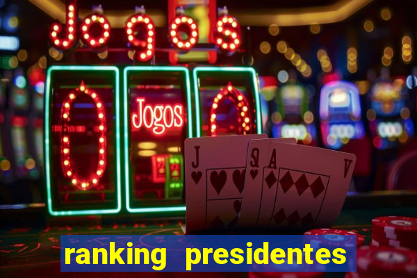 ranking presidentes do brasil